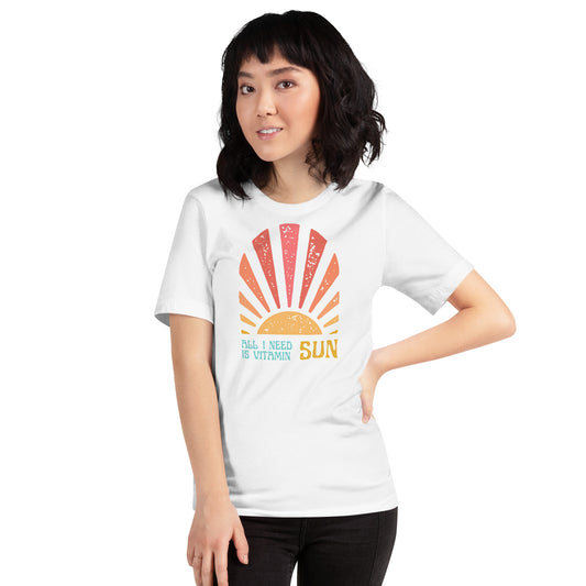 All I need is Vitamin SUN! On White. Unisex t-shirt for a Great Sunny Day!