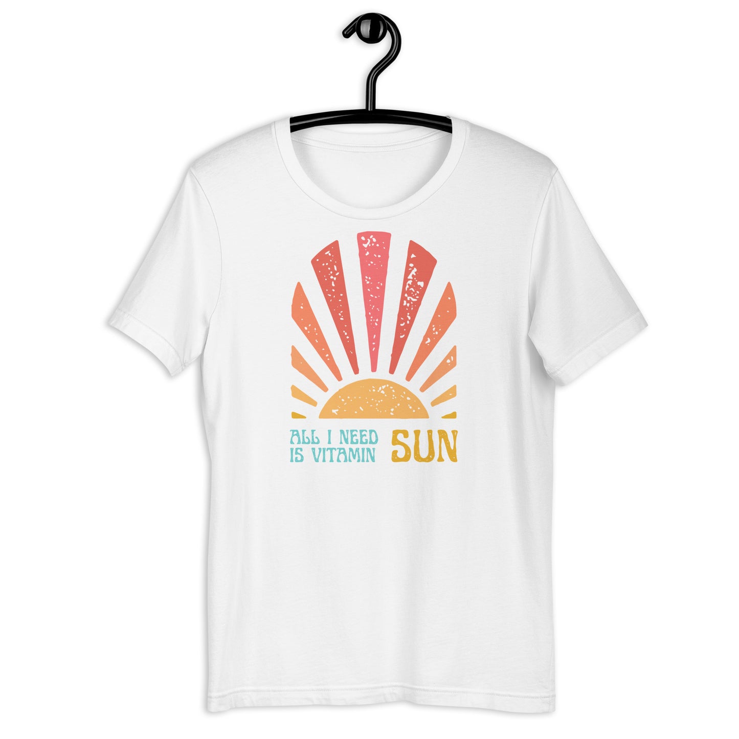 All I need is Vitamin SUN! On White. Unisex t-shirt for a Great Sunny Day!