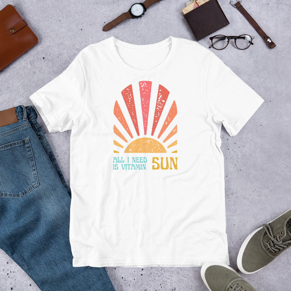 All I need is Vitamin SUN! On White. Unisex t-shirt for a Great Sunny Day!